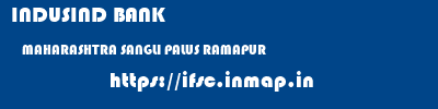 INDUSIND BANK  MAHARASHTRA SANGLI PALUS RAMAPUR  ifsc code